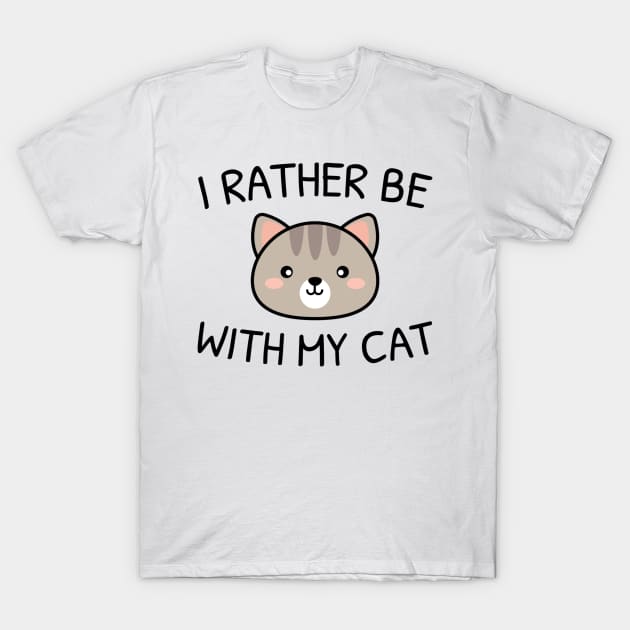 I Rather Be With My Cat T-Shirt by RobinBobbinStore